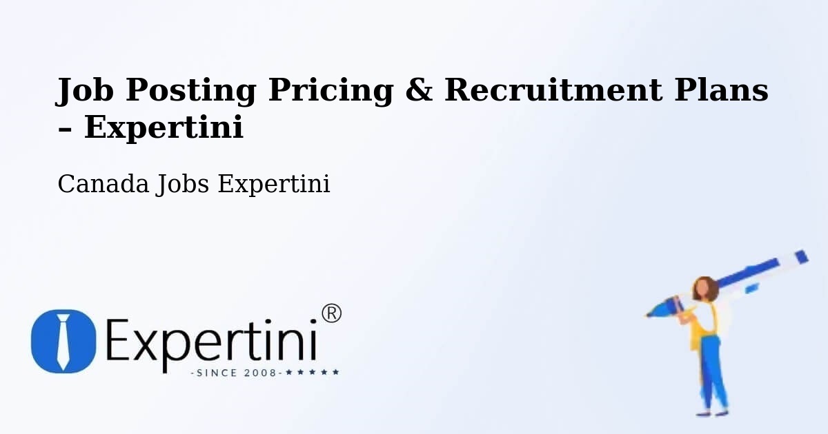 Job Posting Pricing & Recruitment Plans – Kitimat - Kitimat, Canada Jobs Expertini